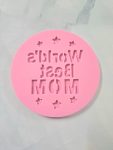 7.5CM WORLD BEST MOM DEBOSSER